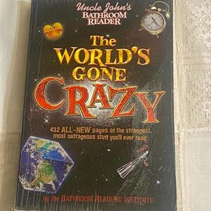 Uncle Johns Bathroom Reader The Worlds Gone Crazy The Bathroom Readers Institute